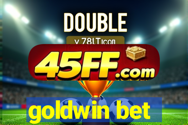 goldwin bet